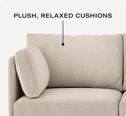 Plus, relaxed cushions