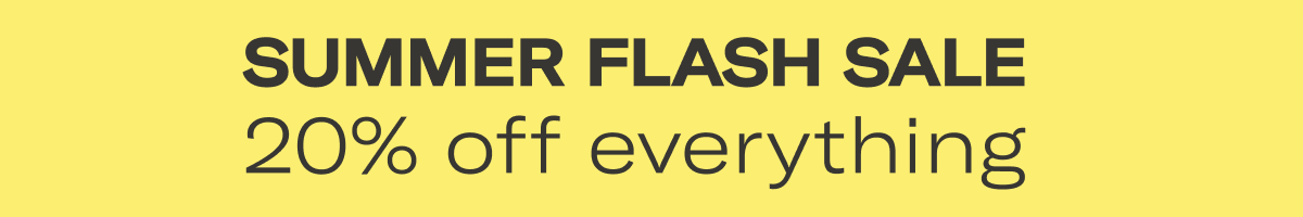 SUMMER FLASH SALE - 20% off everything