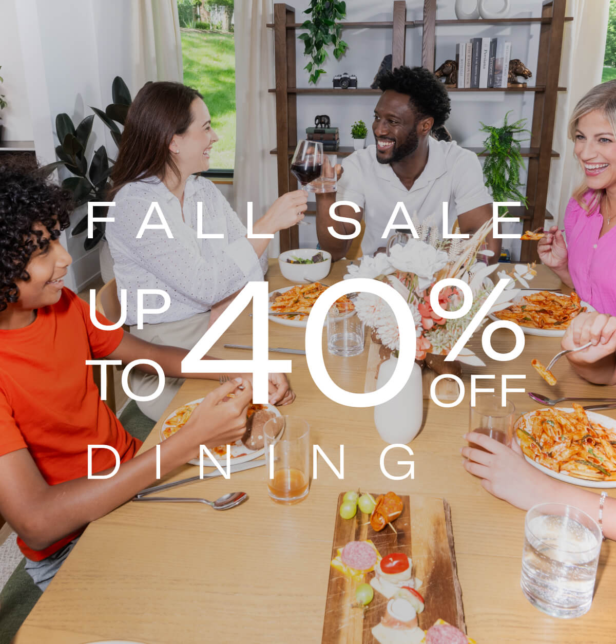 FALL SALE | UP TO 40% OFF | DINING